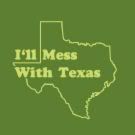 I'll mess with texas Pictures, Images and Photos