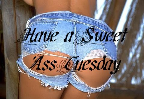 SWEET ASS TUESDAY Pictures, Images and Photos